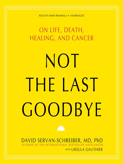 Title details for Not the Last Goodbye by David Servan-Schreiber - Available